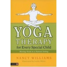 Yoga Therapy for Every Special Child: Meeting Needs in a Natural Setting (Paperback) by Nancy Williams